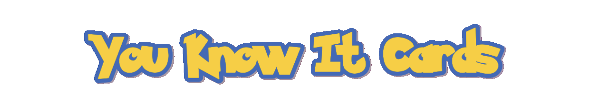 You Know It Cards